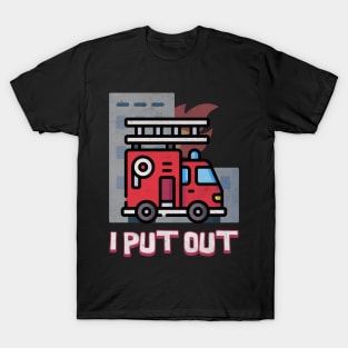 I Put Out - Firefighter T-Shirt